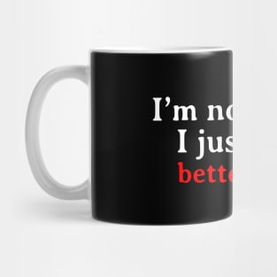 I’m not bossy, I just have better ideas Mug